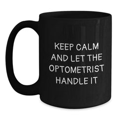 Funny Optometrist Gifts from Friends and Family for Christmas Unique Black Coffee Mugs - Keep Calm And Let The Optometrist Handle It - Main