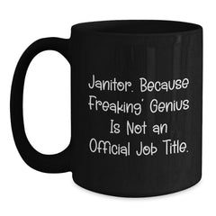 Funny Janitor Gifts Black Coffee Mugs from Friends for Janitors, 'Janitor. Because Freaking' genius Is Not An Official Job Title.', Christmas Unique Gifts - Main