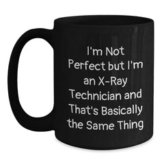 X-Ray Technician Gifts Funny Quote Black Coffee Mugs for Graduation, Gifts from Friends, Gifts for X-Ray Technicians - I'm Not Perfect - Main
