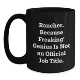 Rancher Black Coffee Mug Gifts for the genius - Funny Quotes, Perfect for Rancher Friends and Family, Unique Christmas Unique Gifts from Men to Women, Coworkers and Family Members - Main