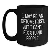 Funny Optometrist Gifts for Him Her Friends Family - I May 'Fix' Your Coffee Needs - Black Christmas Coffee Mug - Main