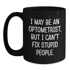 Funny Optometrist Gifts for Him Her Friends Family - I May 'Fix' Your Coffee Needs - Black Christmas Coffee Mug - Main