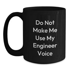 Funny Engineer Gifts, Black Coffee Mugs, 'Do Not Make Me Use My Engineer Voice', Christmas Unique Gifts for Engineers from Friends and Family - Main