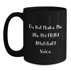 Funny Flight Attendant Gifts for Men Women Coworkers Friends - Do Not Make Me Use My Flight Attendant Voice Black Coffee Mugs Christmas Unique Presents - Main