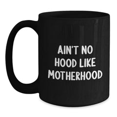 Funny Mom Gifts from Family, Black Coffee Mug with Ain't No Hood Like Motherhood Quote, Birthday Unique Ideas for Mom - Main