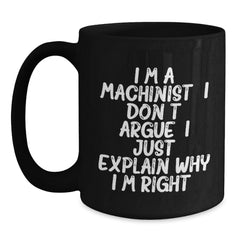 Funny Machinist Gifts for Him - I'm A Machinist, Gifts from Men, Machinist Black Coffee Mugs, Birthday Unique Gifts - Main