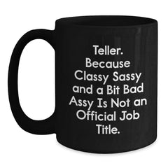 Funny Teller Gifts from Men to Friends Who Say Classy Sassy And A Bit Fearlessy Is Not An Official Job Title, Black Coffee Mug for Christmas - Main