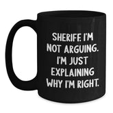 Funny Sheriff Gifts from Men for Women Friends Coworkers Family - Sheriff I'm Not Arguing I'm Just Explaining Why I'm Right Black Coffee Mug Christmas Unique Gifts - Main