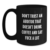 Funny Auditor Gift - Gifts from Friends for Men, Women, and Coworkers - Black Coffee Mug 'Don't Trust An Auditor That Doesn't Drink Coffee...' - Main