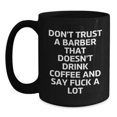 Funny Barber Gifts for Him, Unique Christmas Unique from Men to Barber Friends, Black Coffee Mug with 'Don't Trust A Barber...' - Main