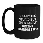 Funny Hairdresser Gifts from Friends and Family - 'I Can't Fix Stupid' Black Coffee Mug for Hairdressers at Christmas - Main