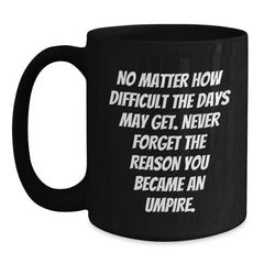 Funny Umpire Gifts, Inspirational Quote for Umpire, Black Christmas Coffee Mug - Main