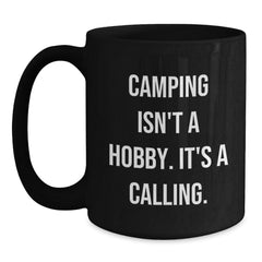 Camping Lover's Gift, Inspirational 'Camping Isn't A Hobby, It's A Calling' Black Coffee Mug for Friends and Family, Christmas Unique Gifts from Men and Women - Main