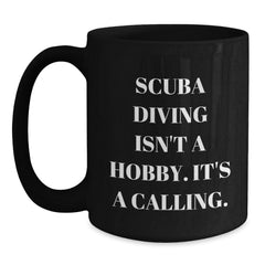 Scuba Diving Gifts for Men from Friends - Black Coffee Mug with Inspirational Quote 'Scuba Diving Isn't A Hobby. It's A Calling.' - Perfect Graduation Unique Gifts for Him - Main