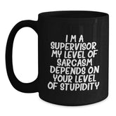 Funny Supervisor Gifts, Gifts from Men to Supervisor for Graduation, Black Coffee Mug with Sarcasm Quote, 11oz or 15oz Microwave and Dishwasher Safe - Main