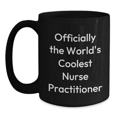 Funny Nurse Practitioner Gifts for Graduation - Black Coffee Mug 'Officially The World's Coolest Nurse Practitioner' from Friends, Coworkers, or Family - Main