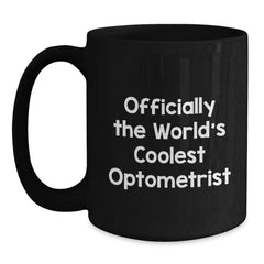 Optometrist Gifts, Funny Quote, Black Coffee Mug, Birthday Unique Gifts from Friends to Optometrist - Main