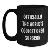 Funny Oral Surgeon Gifts from Friends to Men - 'Officially The World's Coolest' Black Coffee Mug for Graduation, Black, 11oz or 15oz - Main