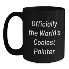 Funny Painter Gifts from Friends for Graduation - Officially The World's Coolest Painter Black Coffee Mug, 11oz or 15oz, Microwave and Dishwasher Safe - Main