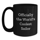 Sailor Gifts Funny Quote Black Coffee Mugs, Officially The World's Coolest Sailor Gifts from Friends to Sailor, Perfect for Sailor Men Christmas Unique Gifts - Main