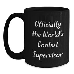 Funny Supervisor Gifts from Friends - Officially The World's Coolest Supervisor Black Coffee Mug, Birthday Unique Gifts for Men or Women - Main