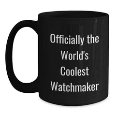 Watchmaker Gifts from Friends for Men - 'Officially The World's Coolest Watchmaker' Black Coffee Mug, Unique Christmas Unique Gifts for Watchmaker Lovers - Main