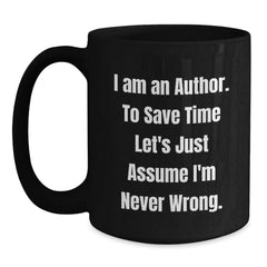 Author's Humor Birthday Unique Gifts from Friends to Author, Funny Quote Black Coffee Mug, 11oz or 15oz Microwavable - Main
