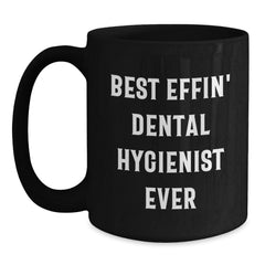 Funny Dental Hygienist Gifts, Best Effin' Black Coffee Mugs for Graduation, Gifts from Friends to Dental Hygienist, 11oz or 15oz - Main