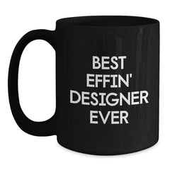 Funny Designer Gifts from Friends for Graduation Unique Black Coffee Mug 'Best Effin' Designer Ever' - Main