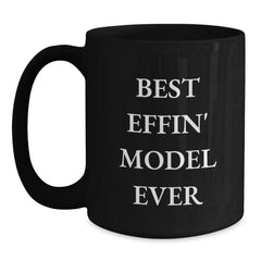 Funny Model Gifts from Friends to Best Effin' Model Ever Graduation Unique Gifts for Men, Women, Coworkers Black Coffee Mug - Main