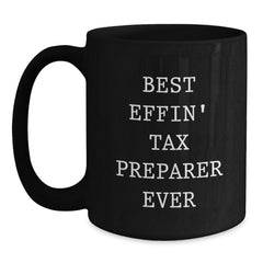 Funny Tax Preparer Gifts from Friends - Best Effin' Tax Preparer Ever Quote on Black Coffee Mug for Graduation - Main