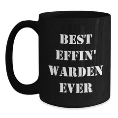 Funny Warden Gifts from Friends - Best Effin' Warden Ever Black Coffee Mug for Birthday Unique Gifts, Warden Lovers, and Best Warden Ever - Main