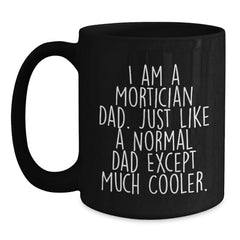 Mortician Gifts - Funny Black Coffee Mug for Graduation - Gifts from Mortician Dad - Main