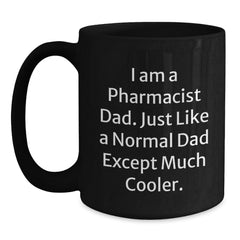 Pharmacist Dad Gifts, Funny Quote Black Coffee Mug, Graduation Unique Gifts from Family to Pharmacist - Main