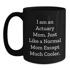 Actuary Mom Gifts for Graduation - Black Coffee Mug, Funny Quote, 11oz or 15oz, Microwave and Dishwasher Safe, Gifts from Mom to Actuary, Actuary Black Coffee Mug - Main
