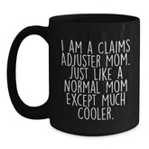 Claims Adjuster Mom Gifts, Funny Quote Black Coffee Mug, Birthday Unique Gifts from Friends to Claims Adjuster, 11oz or 15oz, Microwave and Dishwasher Safe - Main