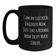Electrical Engineer Mom Black Coffee Mug, Funny Quote Gifts for Graduation, Gifts from Mom to Electrical Engineer - Main
