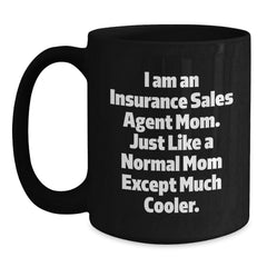 Insurance Sales Agent Mom Gifts from Mom, Funny Quotes for Graduation Black Coffee Mug, 11oz or 15oz, Microwave and Dishwasher Safe - Main