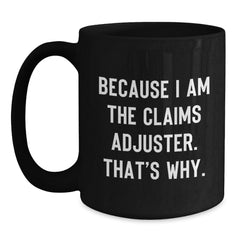 Funny Claims Adjuster Black Coffee Mug Gifts from Friends to Claims Adjuster Men at Christmas Unique Gifts - Main