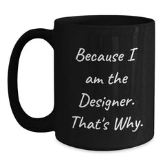 Designer Quotes Funny Gifts from Friends for Gift for Designer Graduation Unique Black Coffee Mug - Main
