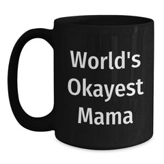 Funny Mama Gifts from Friends, World's Okayest Mama Black Coffee Mug for Mama Graduation Unique Gifts - Main