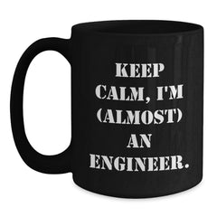 Engineer Humor Black Coffee Mug, Funny 'Keep Calm, I'm (almost) An Engineer' Gift for Him, Her, Friends, Coworkers, Family's Birthday - Main
