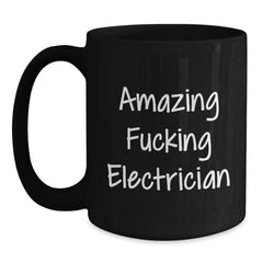 Funny Electrician Gifts from Friends - Black Coffee Mug, Amazing F--king Electrician Quote, Birthday Unique Gifts for Electrician, Men, or Coworkers - Main