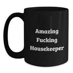 Funny Housekeeper Birthday Unique Gifts from Friends to Amazing Housekeepers, Black Coffee Mug with 'Amazing F--king Housekeeper' Quote - Main