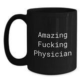 Funny Physician Gifts, Amazing Quote Black Coffee Mug, 11oz or 15oz, Microwave and Dishwasher Safe, Birthday Unique Gifts from Men to Physician - Main