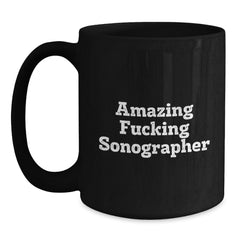 Funny Sonographer Quotes Black Coffee Mug, Gifts from Friends for Sonographer, Birthday Unique Gifts - Main