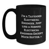 Funny Electrical Engineer Gifts from Friends - 'I'm A Tattooed Electrical Engineer...' Black Coffee Mug for Birthday - Main