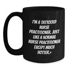 Funny Nurse Practitioner Gifts, Black Coffee Mug, I'm A Tattooed Nurse Practitioner, Gifts from Friends for Nurse Practitioner, Birthday Unique Gifts - Main