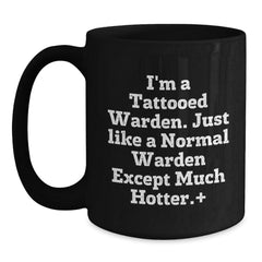 Funny Warden Gifts from Friends - I'm A Tattooed Warden, Birthday Unique Mugs for Him, Black Coffee Mug with Hotter Quote - Main