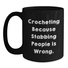Crocheting Humor Gifts from Friends to Crocheting Enthusiasts Funny Quote Black Coffee Mugs, Birthday Unique Gifts for Women and Men - Main
